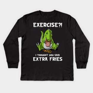 T-Rex Dinosaur Exercise I Thought You Said Extra Fries Kids Long Sleeve T-Shirt